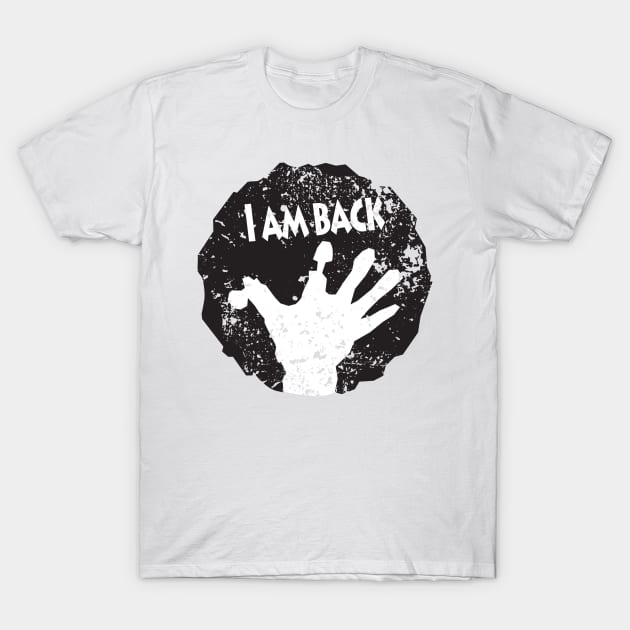 I am back T-Shirt by graphicganga